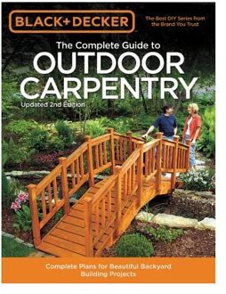 The Complete Guide to Outdoor Carpentry (Black & Decker)