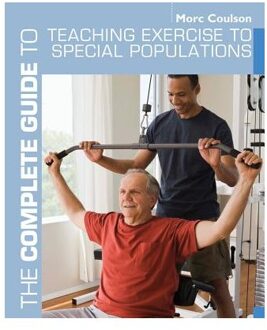 The Complete Guide to Teaching Exercise to Special Populations