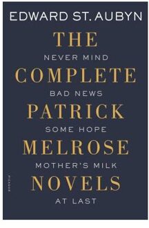 The Complete Patrick Melrose Novels