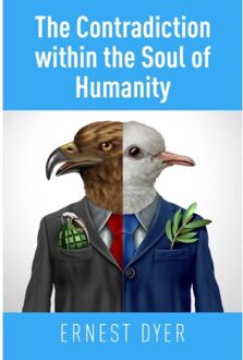 The Contradiction Within The Soul Of Humanity - Dyer, Ernest