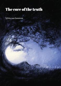 The core of the truth -  Sylvia van Leeuwen (ISBN: 9789465330280)