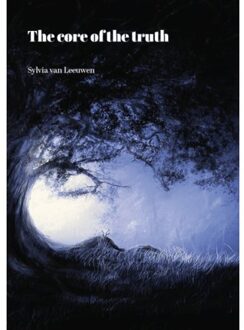 The Core Of The Truth - Sylvia Van Leeuwen