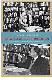 The Correspondence of Hannah Arendt and Gershom Scholem