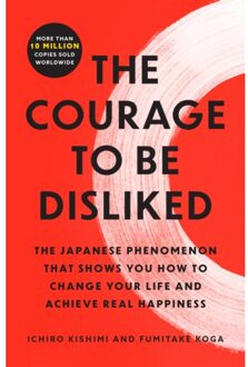 The Courage To Be Disliked - Ichiro Kishimi
