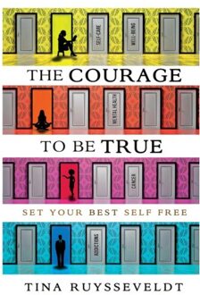 The Courage To Be True - Ruysseveldt, Tina