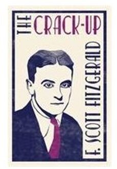The Crack-Up - The F. Scott Fitzgerald Collection - F. Scott Fitzgerald