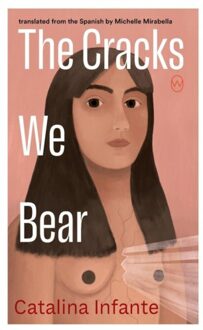 The Cracks We Bear - Catalina Infante