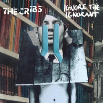 The Cribs - Ignore The Ignorant
