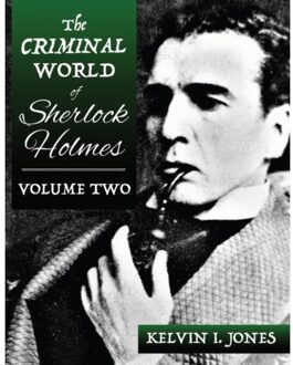 The Criminal World Of Sherlock Holmes - Volume Two - Criminal World - Kelvin Jones