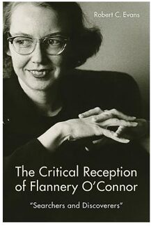 The Critical Reception of Flannery O'Connor, 1952-2017