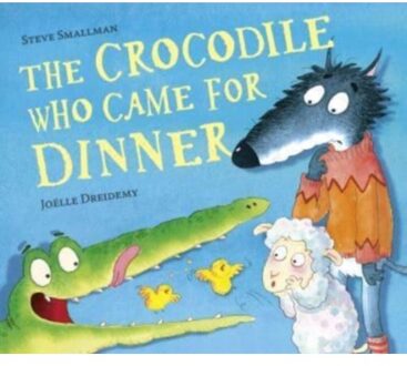 The Crocodile Who Came For Dinner - The Lamb Who Came For Dinner - Steve Smallman