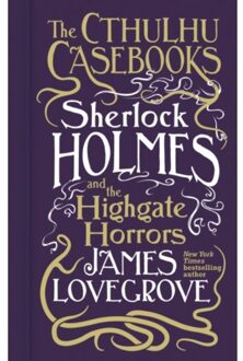 The Cthulhu Casebooks Sherlock Holmes And The Highgate Horrors - James Lovegrove
