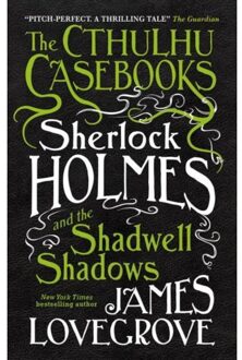 The Cthulhu Casebooks - Sherlock Holmes and the Shadwell Shadows