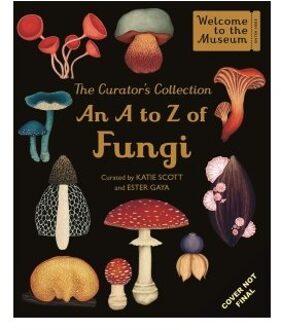 The Curator's Collection: An A To Z Of Fungi - ester gaya