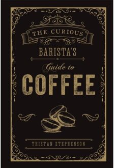 The Curious Barista's Guide to Coffee