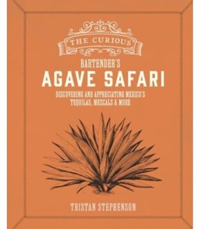 The Curious Bartender’s Agave Safari - The Curious Bartender - Tristan Stephenson