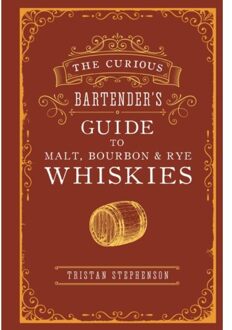 The Curious Bartender's Guide To Malt, Bourbon & Rye Whiskies - Tristan Stephenson