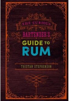 The Curious Bartender's Guide To Rum - Tristan Stephenson
