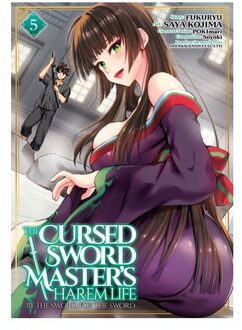 The Cursed Sword Master's Harem Life: By The Sword, For The Sword Vol. 5 - The Cursed Sword - Saya Fukuryu