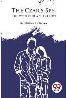 The Czar's Spy - William Le Queux