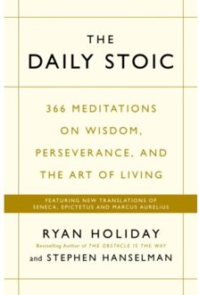 The Daily Stoic : 366 Meditations on Wisdom, Perseverance, and the Art of Living: Featuring new translations of Seneca, Epictetus, and Marcus Aurelius