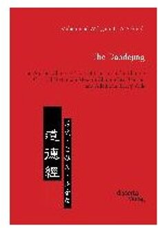 The Daodejing. The Ancient Chinese Classic of Daoism in the Chinese Classical Text and a Modern Chinese Text Version and Additional Study Aids