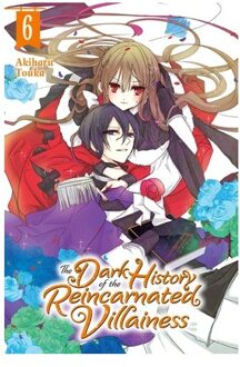 The Dark History Of The Reincarnated Villainess, Vol. 6 - The Dark History Of The Reincarnated Vil - Akiharu Touka