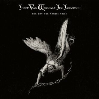 The Day The Angels Cried - Jozef Van Wissem & Jim Jarmusch