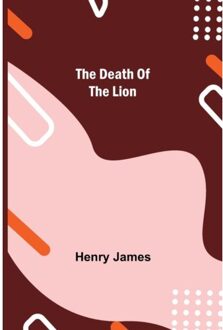 The Death Of The Lion - Henry James