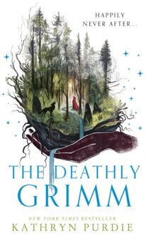 The Deathly Grimm - Forest Grimm - Kathryn Purdie