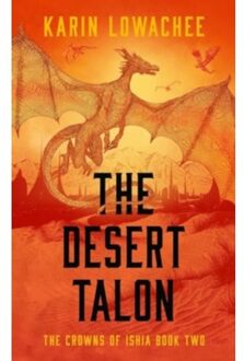 The Desert Talon - The Crowns Of Ishia - Karin Lowachee