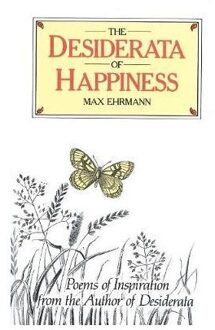 The Desiderata Of Happiness - Max Ehrmann