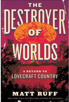 The Destroyer Of Worlds - Matt Ruff