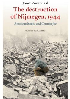 The destruction of Nijmegen, 1944 - Boek Joost Rosendaal (9460041752)