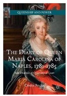 The Diary of Queen Maria Carolina of Naples, 1781-1785