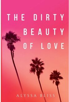 The Dirty Beauty Of Love - Alyssa Bliss