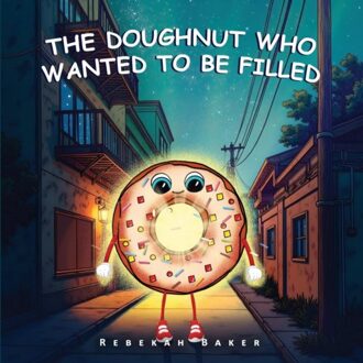 The Doughnut Who Wanted To Be Filled - Rebekah Baker