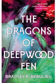 The Dragons Of Deepwood Fen - The Book Of The Holt - Bradley P. Beaulieu