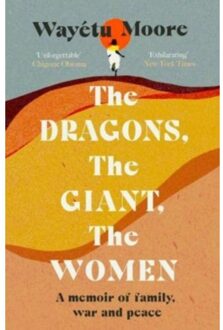 The Dragons, The Giant, The Women - Wayetu Moore