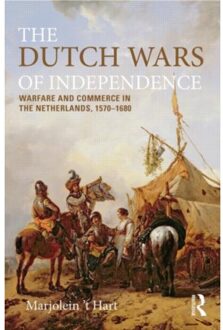 The Dutch Wars Of Independence - Modern Wars In Perspective - 't Hart, Marjolein
