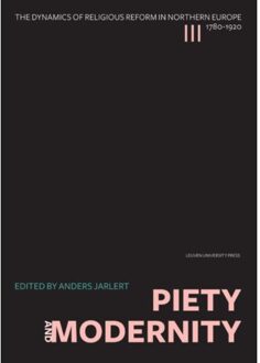 The dynamics of religious reform in Northern Europe, 1780-1920 / Piety and Modernity - Boek Universitaire Pers Leuven (9058679322)