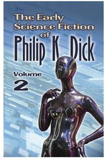 The Early Science Fiction of Philip K. Dick, Volume 2 (working title)