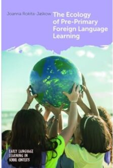 The Ecology Of Pre-Primary Foreign Language Learning - Early Language Learning In School - Joanna Rokita-Jaskow