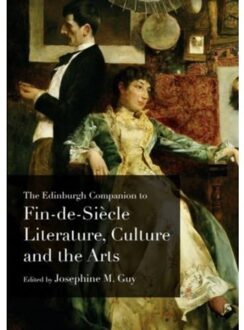 The Edinburgh Companion To Fin-De-Siecle Literature, Culture And The Arts - Edinburgh