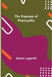 The Emperor Of Portugallia - Selma Lagerlof
