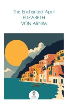 The Enchanted April - Collins Classics - Elizabeth von Arnim