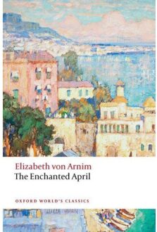 The Enchanted April - Oxford World's Classics - Elizabeth von Arnim