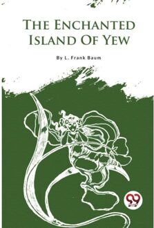 The Enchanted Island Of Yew - L. Frank Baum