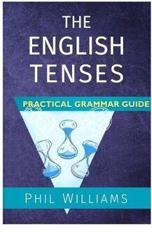 The English Tenses Practical Grammar Guide