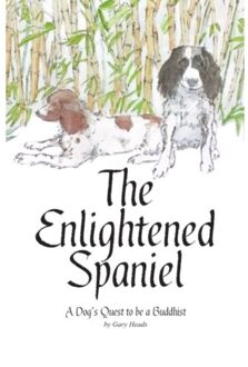 The Enlightened Spaniel - Gary Heads